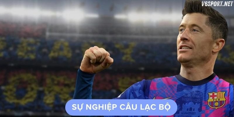 Robert Lewandowski và Sự nghiệp câu lạc bộ